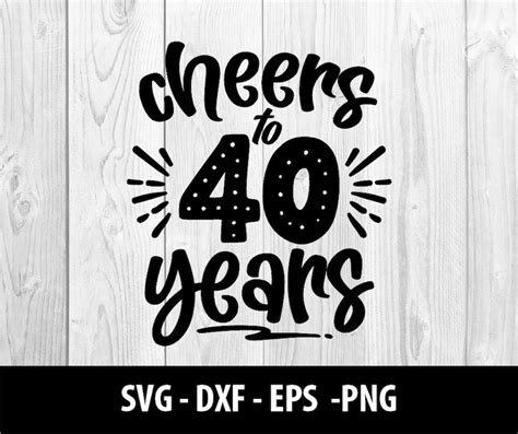 Cheers To 40 Years Svg