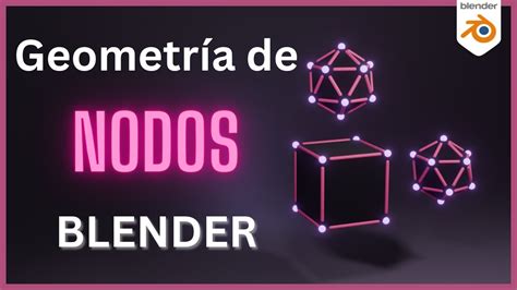 Geometría De Nodos En Blender Algo Interesante Para Tus Proyectos 🌟