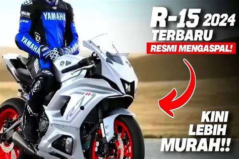 Auto Ditempel Cewek New Yamaha R15 V4 2024 Resmi Mengaspal Harga