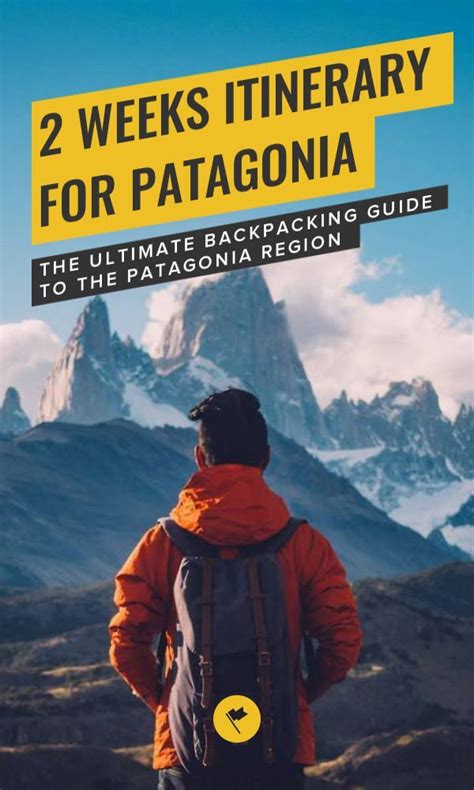 Weeks Itinerary For Patagonia The Ultimate Backpacking Guide To The