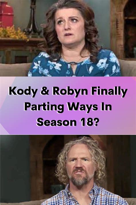 Sister Wives Kody Robyn Finally Parting Ways In Season 18 Lost Faith In