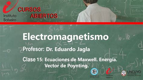 Electromagnetismo Clase Ecuaciones De Maxwell Energ A Vector De