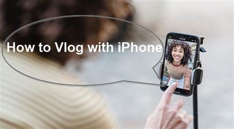 How To Vlog With Iphone Easily In Complete Guide