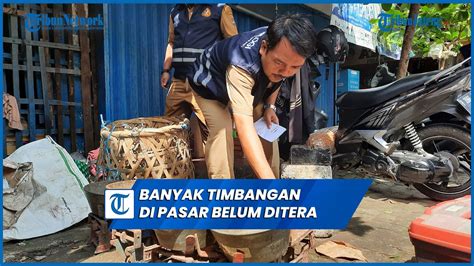 Banyak Timbangan Di Pasar Tradisional Semarang Belum Ditera YouTube