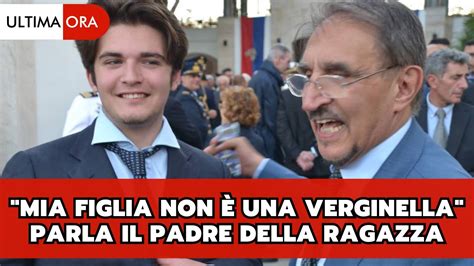 Caso La Russa Il Padre Della Ragazza Rompe Il Silenzio E Parla Di Sua