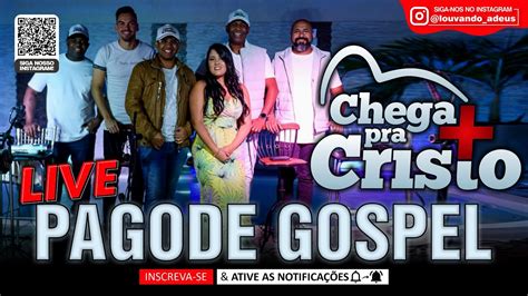 Live CHEGA MAIS PRA CRISTO Live Pagode Gospel YouTube