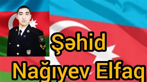 Sehid Nagiyev Elfaq Azad Oglu Ci Qarabag Doyuslerinde Sehid Olub