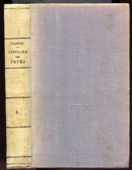 Histoire Des Papes Depuis La Fin Du Moyen Age Ouvrage Ecrit D Apres Un