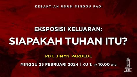 Siapakah Tuhan Itu Pdt Jimmy Pardede Kebaktian Pagi Februari