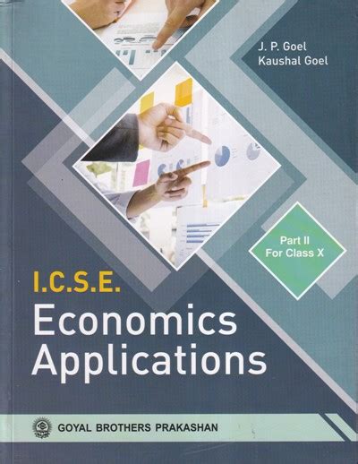 Icse Economics Applications Part 2 For Class 10th J P Goel Kaushal Goel Goyal