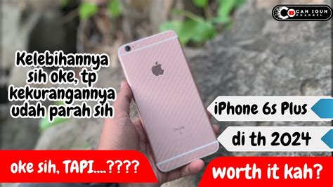 Iphone S Plus Di Tahun Masih Worth It Kah Iphone S Plus