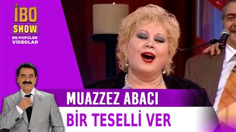 Bir Teselli Ver Muazzez Abacı İbrahim Tatlıses YouTube