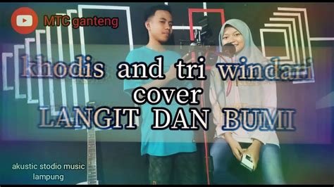 Bagai Kan Langit Dan Bumi Cover By Khodis And Tri Windari YouTube