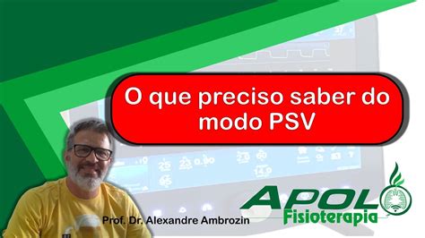 Agora Sim Entendendo O Modo Psv Ventila O Press O Suporte