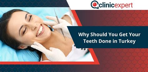 Why Should You Get Your Teeth Done In Turkey Clinicexpert