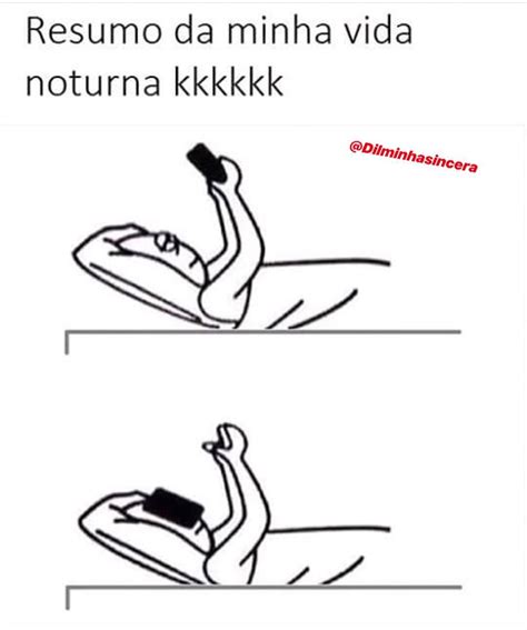 Resumo Da Minha Vida Noturna Kkkkkk Memes