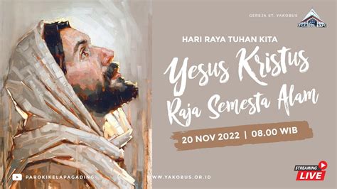 Misa HR Tuhan Yesus Kristus Raja Semesta Alam 20 November 2022 Pukul