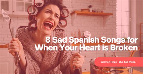 8 Sad Spanish Songs for When Your Heart Is Broken