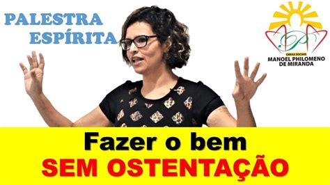 Palestra Esp Rita Fazer O Bem Sem Ostenta O Youtube