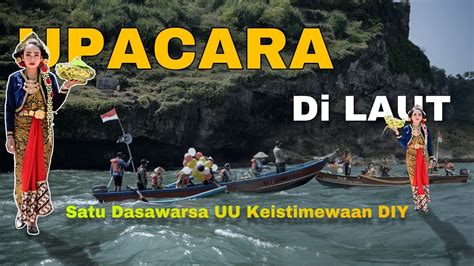 UPACARA DI LAUT SATU DASAWARSA UU KEISTIMEWAAN DIY YouTube