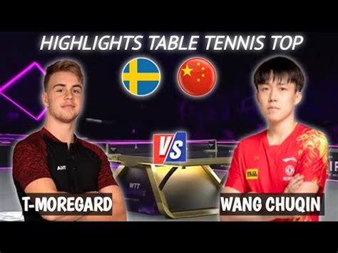 Truls Moregard Vs Wang Chuqin Table Tennis Top Youtube