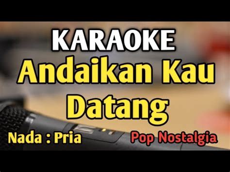 Andaikan Kau Datang Kembali Karaoke Nada Pria Cowok Pop