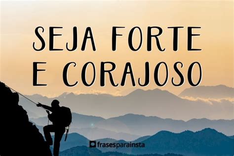 Seja Forte e Corajoso Frases de Fé Frases para Insta