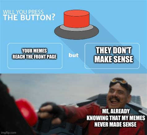 Image Tagged In Would You Press The Buttoneggman Button Meme Imgflip