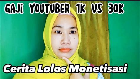 GAJI YOUTUBER 1000 Vs 30 000 SUBSCRIBER CERITA LOLOS MONETISASI