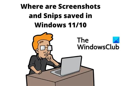 Where Are Screenshots And Snips Saved In Windows