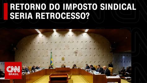 Retorno Do Imposto Sindical Seria Retrocesso CNN ARENA YouTube