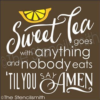 Sweet Tea Goes With Anything Stencil Amen And Nobo Funny Quotes