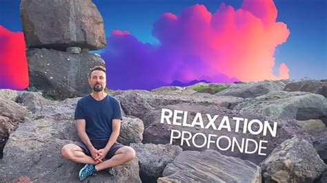 Méditation Guidée Relaxation Profonde 12 minutes Pratiquer la