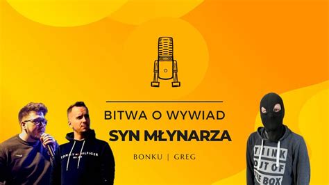 BONKU GREG VS SYN MŁYNARZA BITWA O WYWIAD SYN MŁYNARZA POKAZUJE