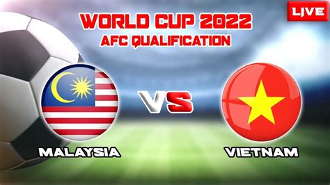 Live Bola Sepak Malaysia Vs Vietnam Siaran Langsung Keputusan