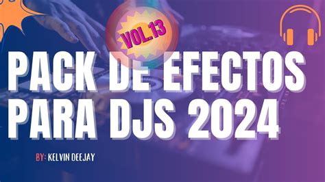 PACK DE EFECTOS PARA DJS VOL 13 Lo Mejor Del 2024 GRATIS YouTube