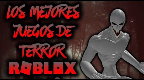 Los Mejores Juegos De Terror En Roblox Tengo Un Juego