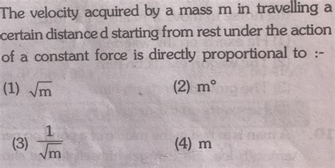 The Velocity Acquired By A Mass M In Travelling A Certain Distanced