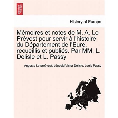 M Moires Et Notes De M A Le PR Vost Pour Servir L Histoire Du D