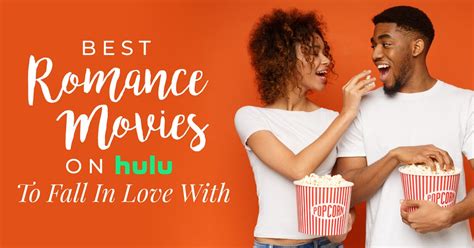 Best Romance Movies On Hulu Romancedevouredmovies Medium