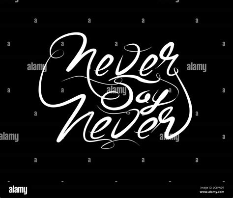 Never Say Never Lettering Text On Black Background In Vector