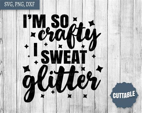 I M So Crafty I Sweat Glitter SVG Cut File Crafty Quote Etsy