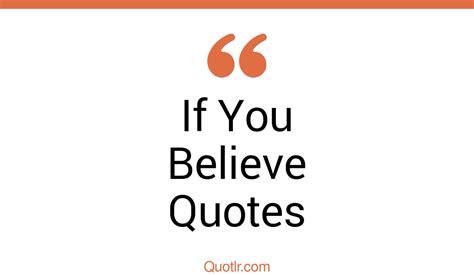 The 35 If You Believe Quotes Page 7 ↑quotlr↑