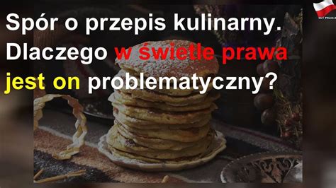 Spór o przepis kulinarny Dlaczego w świetle prawa jest on