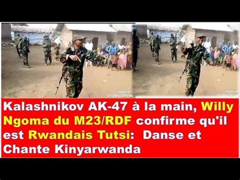 AK 47 à la Main Willy Ngoma du M23 confirme qu il est Rwandais Tutsi