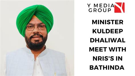 Minister Kuldeep Dhaliwal Meet With Nris S In Bathinda Channel Y