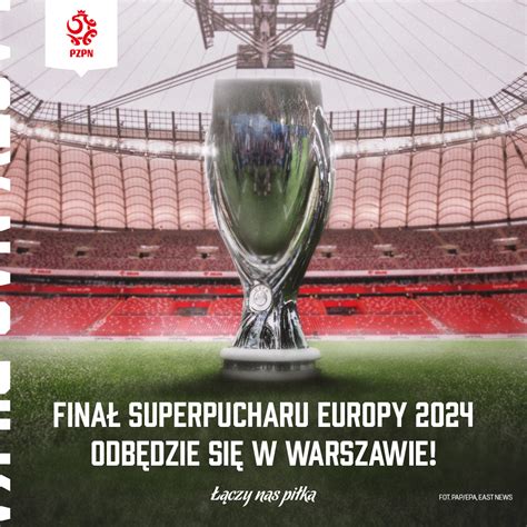 Superpuchar Europy Uefa Na Pge Narodowym W Warszawie Pge Narodowy Im