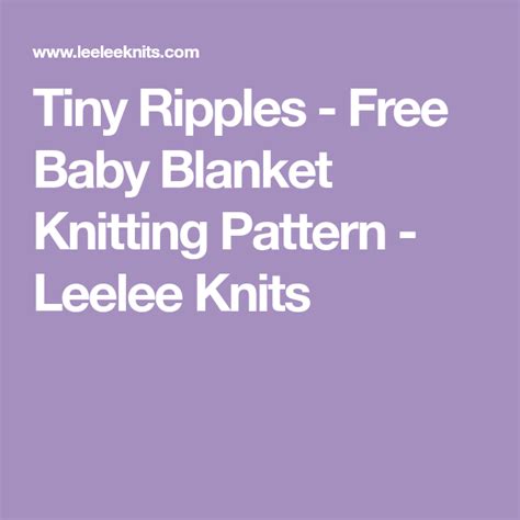 Tiny Ripples Free Baby Blanket Knitting Pattern Leelee Knits Baby