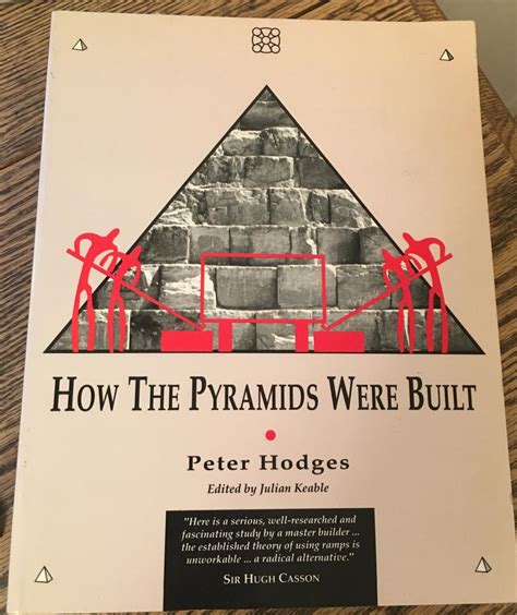 How the Pyramids Were Built by Peter Hodges. edited by Julian Keable