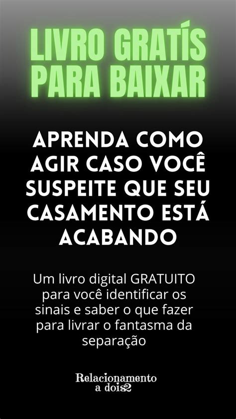 7 Sinais De Um Casamento Perto Do Fim E Como Evitar Salvar Meu